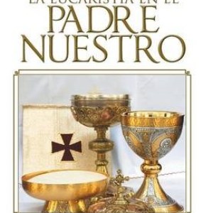 La Eucaristia En El Padre Nuestro La Eucaristia En El Padre Nuestro