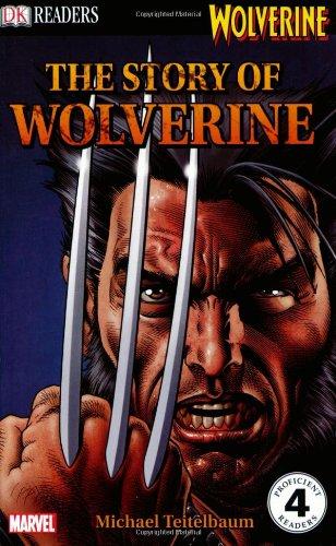 Dk Reader Lvl 4:Story of Wolverine Dk Reader Lvl 4:Story of Wolverine