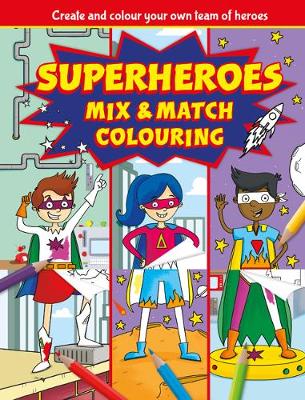 Superheroes Mix and Match Colouring Fun Superheroes Mix and Match Colouring Fun