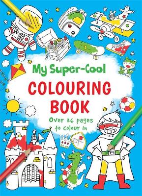 My Super-Cool Colouring Book My Super-Cool Colouring Book
