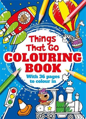 Things That Go Colouring Book Things That Go Colouring Book