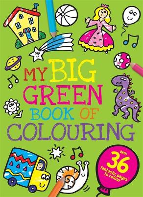 My Big Green Book of Colouring My Big Green Book of Colouring