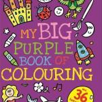 My Big Purple Book of Colouring My Big Purple Book of Colouring