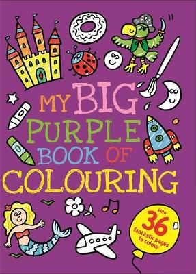 My Big Purple Book of Colouring My Big Purple Book of Colouring
