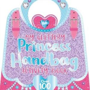 My Glittery Princess Handbag Activity Book My Glittery Princess Handbag Activity Book