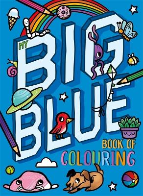 My Big Blue Book Of Colouring My Big Blue Book Of Colouring