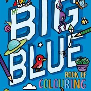 My Big Blue Book Of Colouring My Big Blue Book Of Colouring