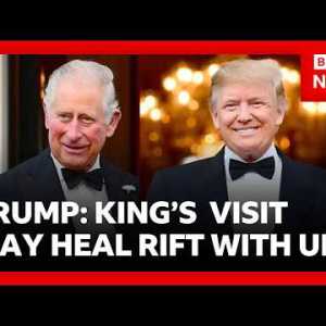 Trump says King Charles visit may help mend rift with UK over Iran war | BBC News Trump says King Charles visit may help mend rift with UK over Iran war | BBC News