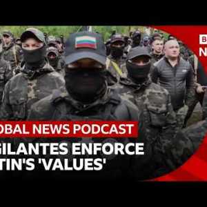 How Russian vigilantes enforce Putin's 'traditional values' | Global News Podcast How Russian vigilantes enforce Putin's 'traditional values' | Global News Podcast