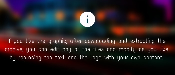 If you like the graphic, after downloading and extracting the archive, you can edit any of the files and modify as you like by replacing the text and the logo with your own content.