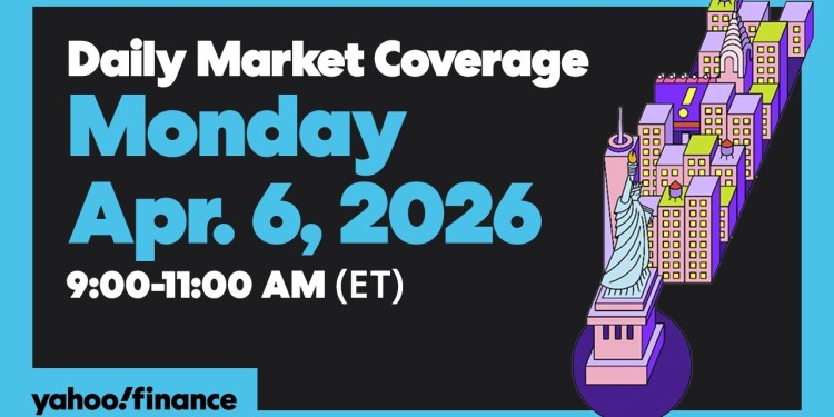 Daily Market Coverage Apr. 6, 2026 9AM-11AM (ET) | Yahoo Finance Daily Market Coverage Apr. 6, 2026 9AM-11AM (ET) | Yahoo Finance