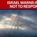 Israel warns Iran not to respond to retaliation strikes | LiveNOW from FOX Israel warns Iran not to respond to retaliation strikes | LiveNOW from FOX