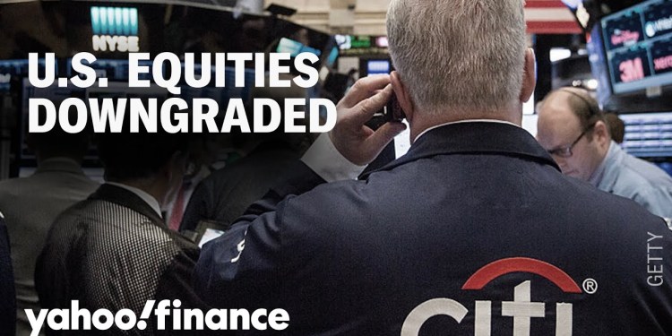 Citi turns bearish on US equities Citi turns bearish on US equities