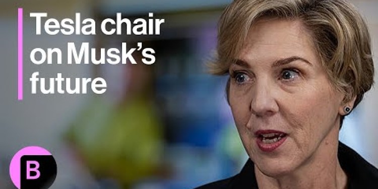 Tesla Chair on Elon Musk’s Pay, Succession Plans, and Politics Tesla Chair on Elon Musk’s Pay, Succession Plans, and Politics