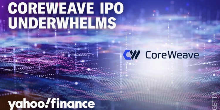 CoreWeave IPO price action ‘leaves a lot to be desired’ CoreWeave IPO price action ‘leaves a lot to be desired’