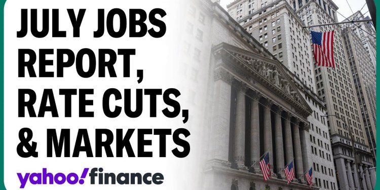 What the July jobs report means for rate cuts and markets What the July jobs report means for rate cuts and markets
