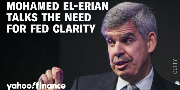 Why Mohamed El-Erian says the Fed needs to provide more clarity Why Mohamed El-Erian says the Fed needs to provide more clarity