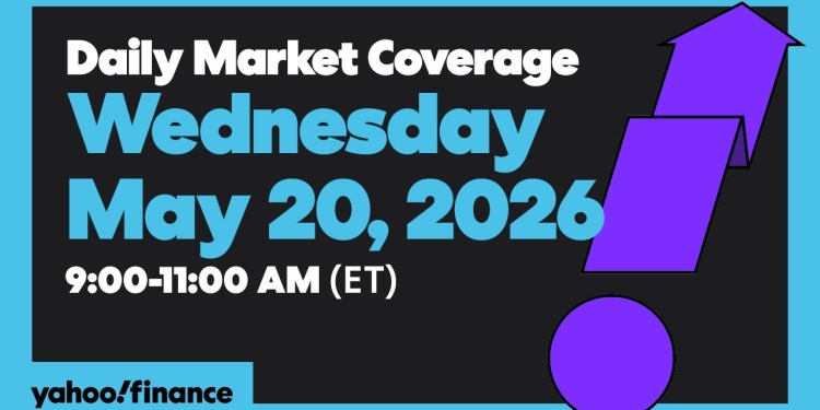 Yahoo Finance Live: Daily Market Coverage – May 20, 2026 9AM-11AM (ET) Yahoo Finance Live: Daily Market Coverage – May 20, 2026 9AM-11AM (ET)