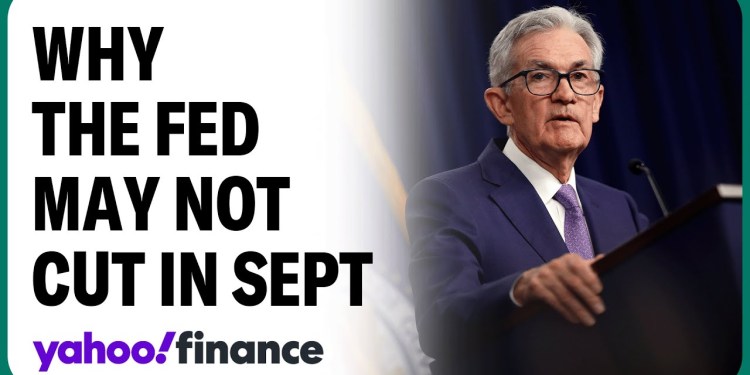 Why the Fed may not cut rates in September Why the Fed may not cut rates in September