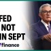 Why the Fed may not cut rates in September Why the Fed may not cut rates in September