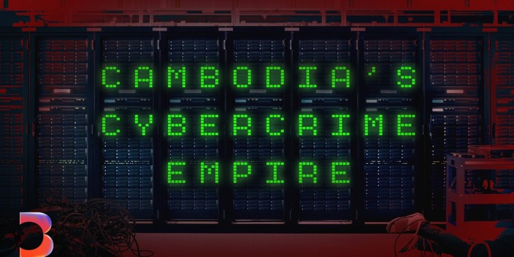 How a Billion-Dollar Cambodian Cybercrime Empire Was Built How a Billion-Dollar Cambodian Cybercrime Empire Was Built