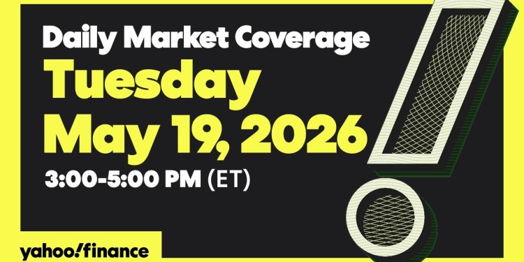 Yahoo Finance Live: Daily Market Coverage – May 19, 2026 3PM – 5PM (ET) Yahoo Finance Live: Daily Market Coverage – May 19, 2026 3PM – 5PM (ET)