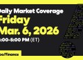 Daily Market Coverage Mar. 6, 2026 3PM-5PM (ET) | Yahoo Finance Daily Market Coverage Mar. 6, 2026 3PM-5PM (ET) | Yahoo Finance