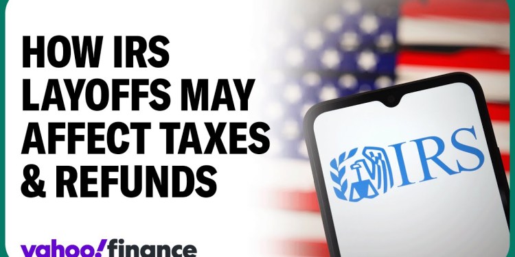 How IRS layoffs could impact your taxes How IRS layoffs could impact your taxes