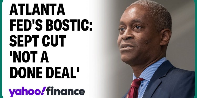 Atlanta Fed President Bostic: September rate cut ‘not a done deal’ Atlanta Fed President Bostic: September rate cut ‘not a done deal’
