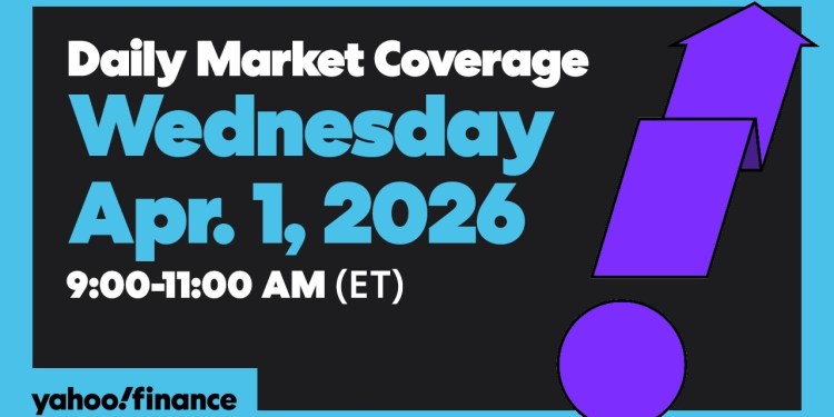 Daily Market Coverage Apr. 1, 2026 9AM-11AM (ET) | Yahoo Finance Daily Market Coverage Apr. 1, 2026 9AM-11AM (ET) | Yahoo Finance
