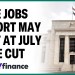 June jobs data could factor in to a July rate cut: Economist June jobs data could factor in to a July rate cut: Economist