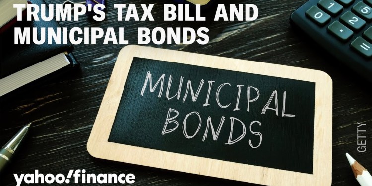 What Trump’s new tax bill could mean for municipal bonds What Trump’s new tax bill could mean for municipal bonds