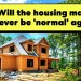 The US housing market hasn’t been ‘normal’ since 2018 The US housing market hasn’t been ‘normal’ since 2018