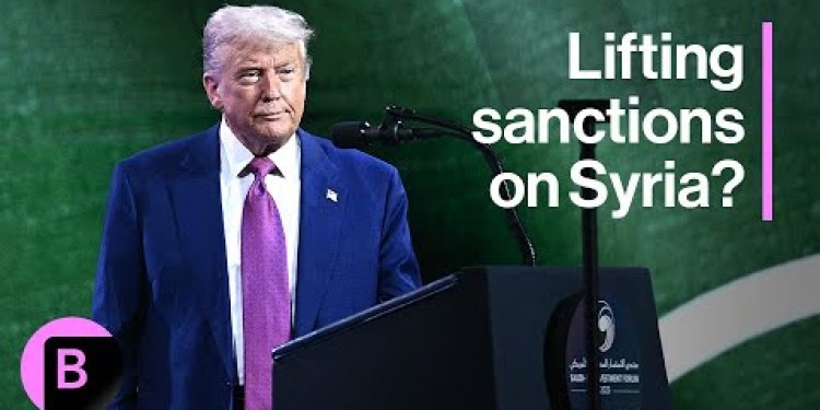 Trump to Lift Sanctions on Syria: What We Know Trump to Lift Sanctions on Syria: What We Know