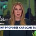 Trump proposes car loan tax break Trump proposes car loan tax break
