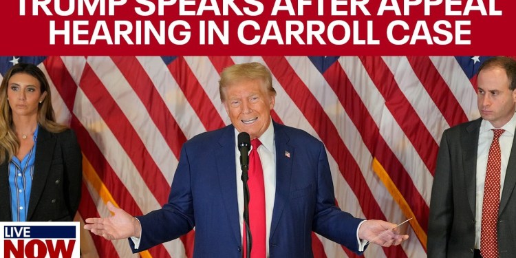 FULL REMARKS: Trump speaks after hearing to appeal verdict in Carroll case FULL REMARKS: Trump speaks after hearing to appeal verdict in Carroll case