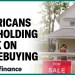 Why Americans are cautious about buying a home Why Americans are cautious about buying a home