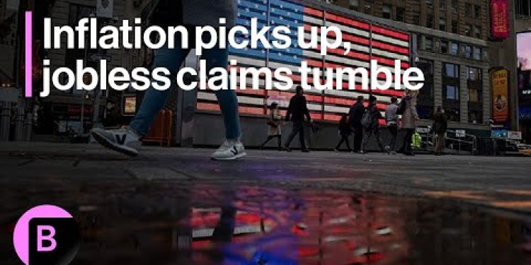 US Economy: Inflation Picks Up, Jobless Claims Tumble US Economy: Inflation Picks Up, Jobless Claims Tumble