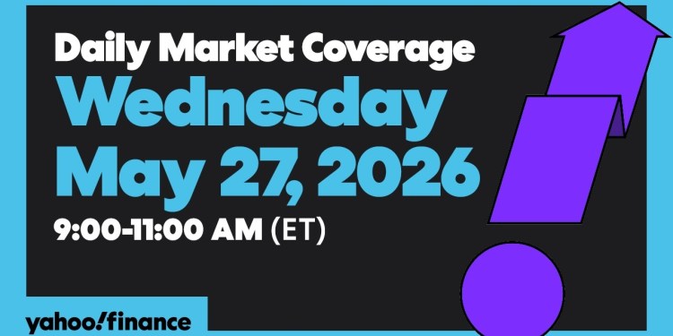 Yahoo Finance Live: Daily Market Coverage – May 27, 2026 9AM-11AM (ET) Yahoo Finance Live: Daily Market Coverage – May 27, 2026 9AM-11AM (ET)