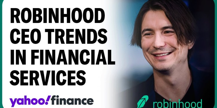 Robinhood CEO: These 2 trends will alter financial services Robinhood CEO: These 2 trends will alter financial services