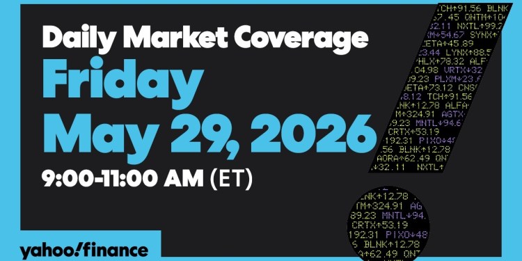 Yahoo Finance Live: Daily Market Coverage – May 29, 2026 9AM-11AM (ET) Yahoo Finance Live: Daily Market Coverage – May 29, 2026 9AM-11AM (ET)