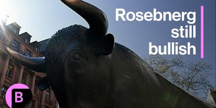 Markets Will Be Up a Year From Now, Rosenberg Says Markets Will Be Up a Year From Now, Rosenberg Says