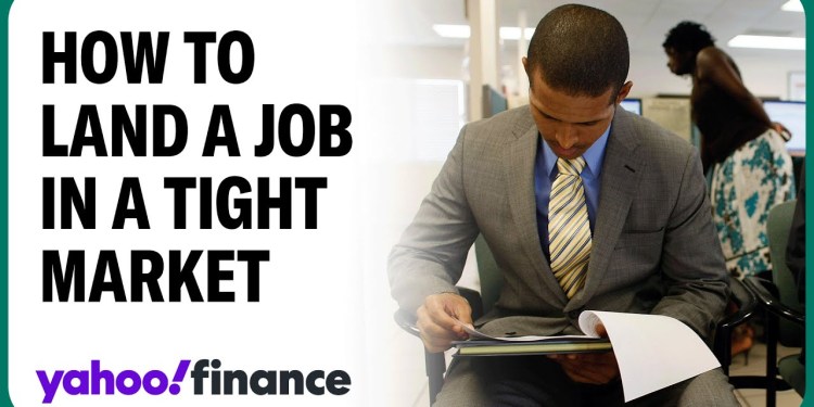 How to navigate the tight job market How to navigate the tight job market