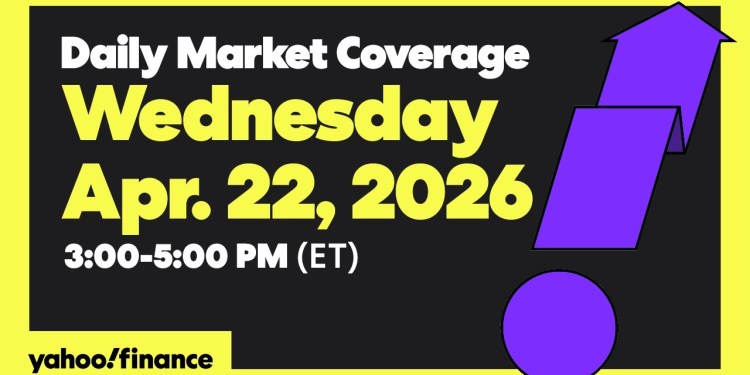 Daily Market Coverage Apr. 22, 2026 3PM-5PM (ET) | Yahoo Finance Daily Market Coverage Apr. 22, 2026 3PM-5PM (ET) | Yahoo Finance