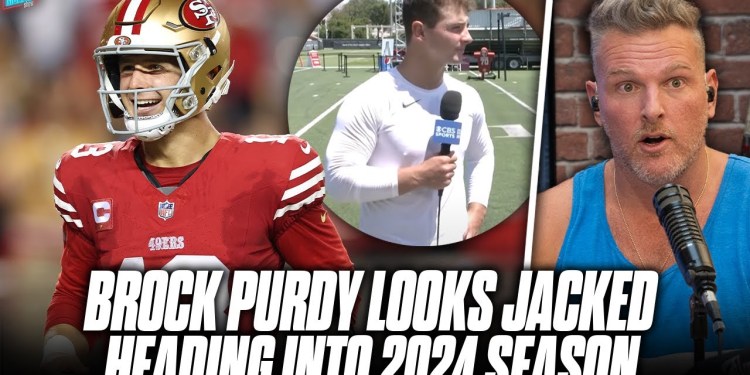 Brock Purdy Is ABSOLUTELY JACKED Heading Into The 2024 Season | Pat McAfee Reacts Brock Purdy Is ABSOLUTELY JACKED Heading Into The 2024 Season | Pat McAfee Reacts