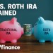 IRA vs. Roth IRAs: When and how to use each one to save IRA vs. Roth IRAs: When and how to use each one to save