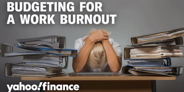 Work burnout: How to budget in case you need to leave your job Work burnout: How to budget in case you need to leave your job