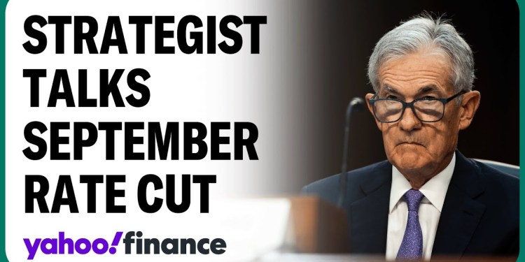 September rate cut is ‘in the bag’: Strategist says September rate cut is ‘in the bag’: Strategist says