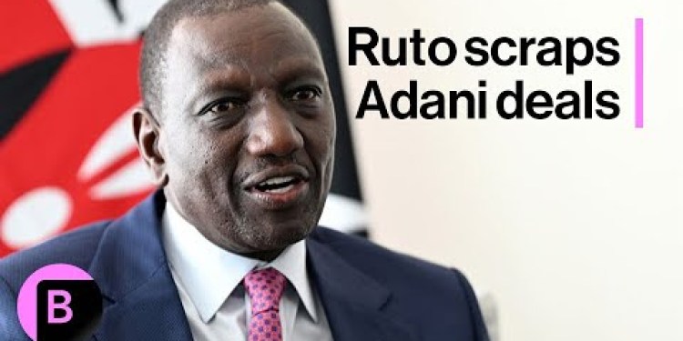 Kenya’s Ruto Scraps .6 Billion Adani Deals in Wake of US Indictment Kenya’s Ruto Scraps .6 Billion Adani Deals in Wake of US Indictment