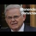 Senator Bob Menendez Convicted by Jury at Corruption Trial Senator Bob Menendez Convicted by Jury at Corruption Trial